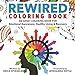 Rewired Adult Coloring Book: An Adult Coloring Book for Emotional Awareness, Healthy Living & Recovery