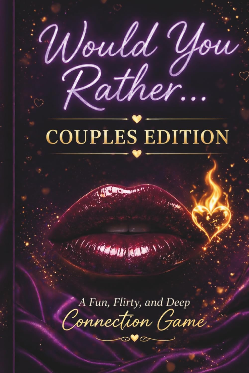 Would You Rather Couples Edition: 400+ Fun, Flirty & Deep Questions to Spark Connection, Conversation & Unforgettable Date Nights