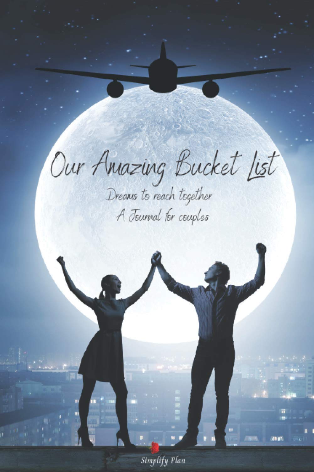 Our Amazing Bucket List: Dreams To Reach Together, A Journal for Couples, Creative and Inspirational Journal for Ideas and Adventures