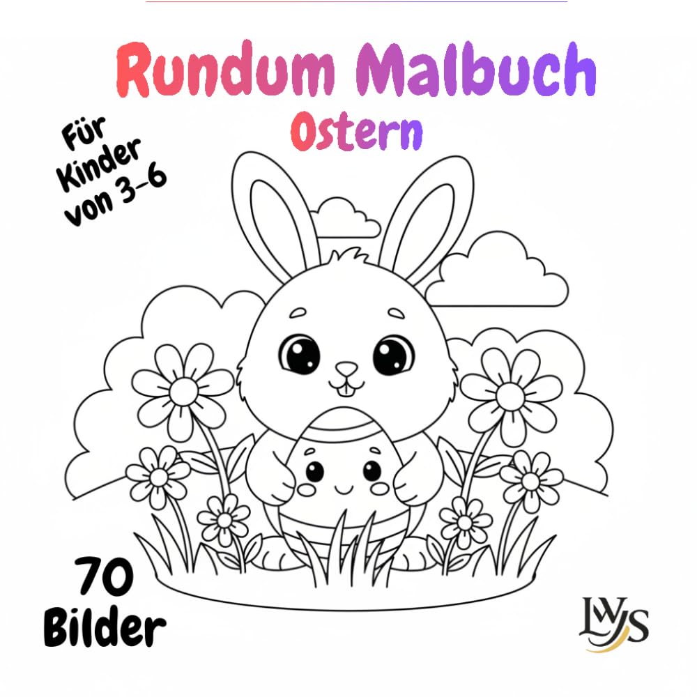 Rundum-Malbuch Ostern: 70 liebevolle Oster-Motive zum Ausmalen für Kinder von 3–6 Jahren • rundum bemalbar jede Seite beidseitig bedruckt • auch Cover ... zum Ausmalen • große Flächen & klare Linien