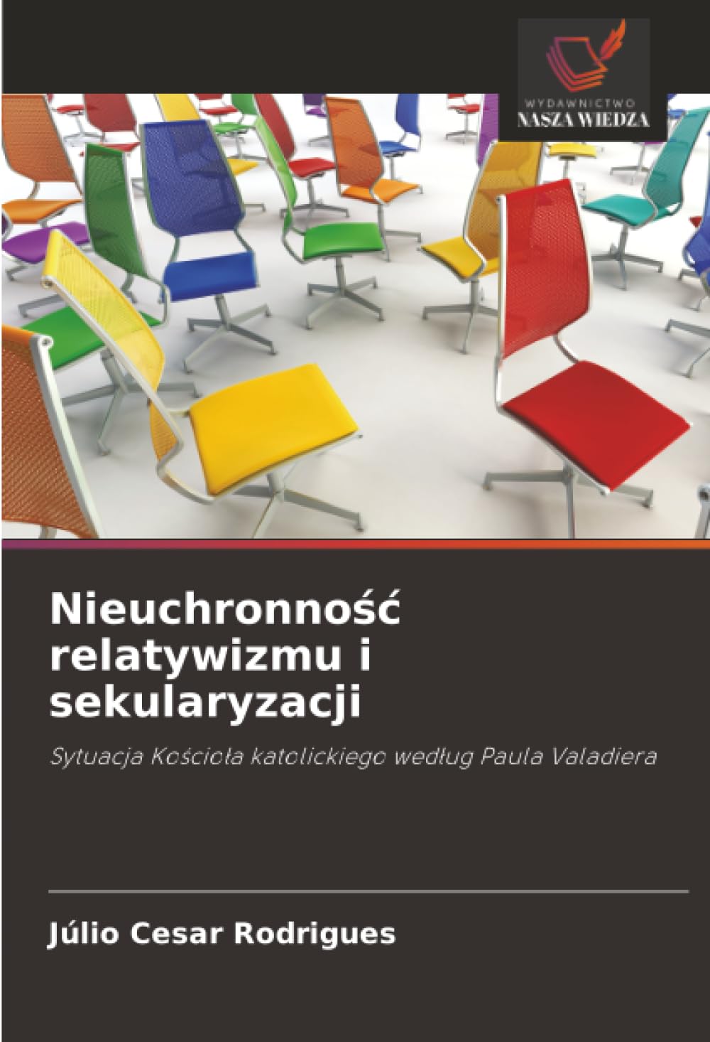 Nieuchronność relatywizmu i sekularyzacji: Sytuacja Kościoła katolickiego według Paula Valadiera: Sytuacja Ko¿cio¿a katolickiego wed¿ug Paula Valadiera