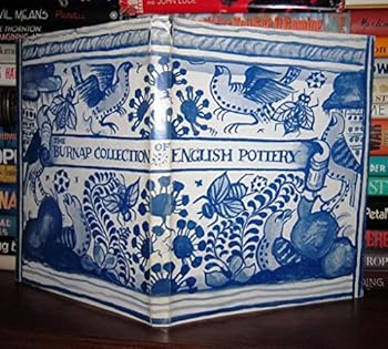 Frank P. And Harriet C. Burnap Collection of English Pottery in the William Rockhill Nelson Gallery