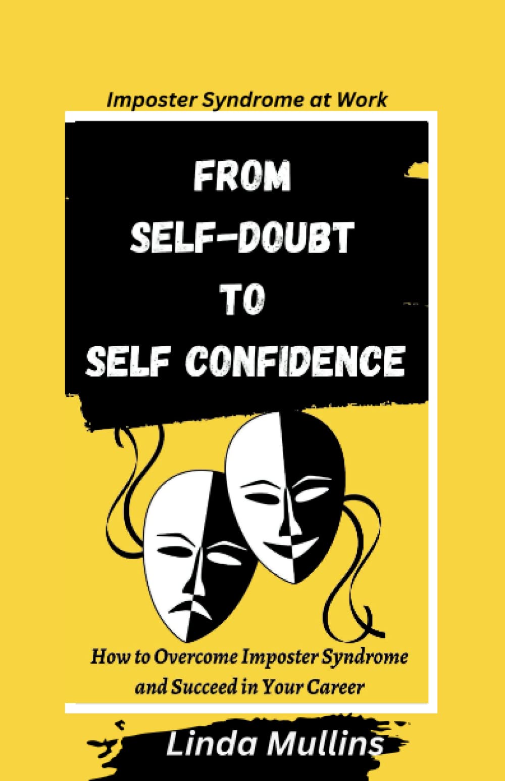 From Self-Doubt to Self-Confidence: How to Overcome Imposter Syndrome and Succeed in Your Career