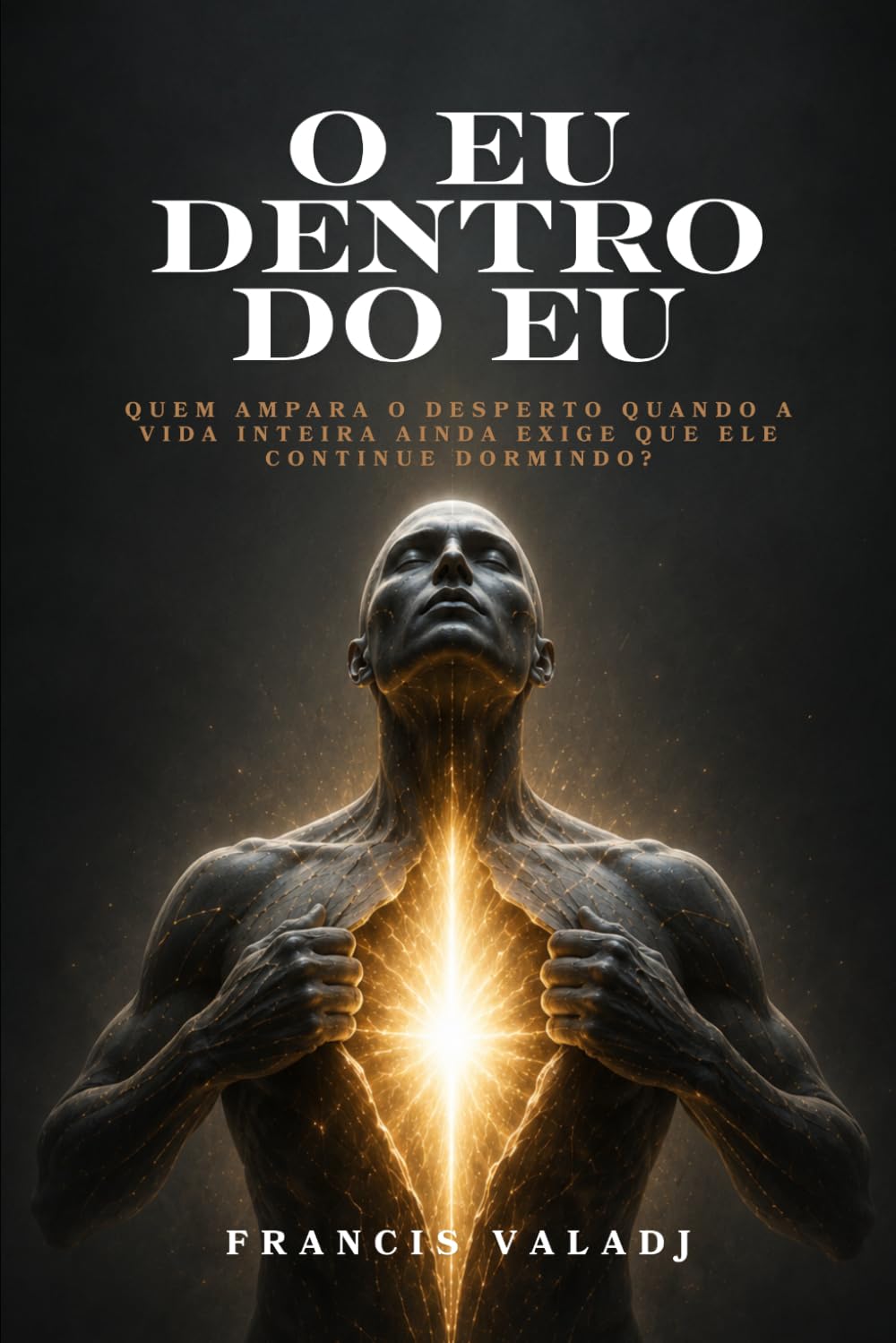O EU DENTRO DO EU: Quem ampara o desperto quando a vida inteira ainda exige que ele continue dormindo?