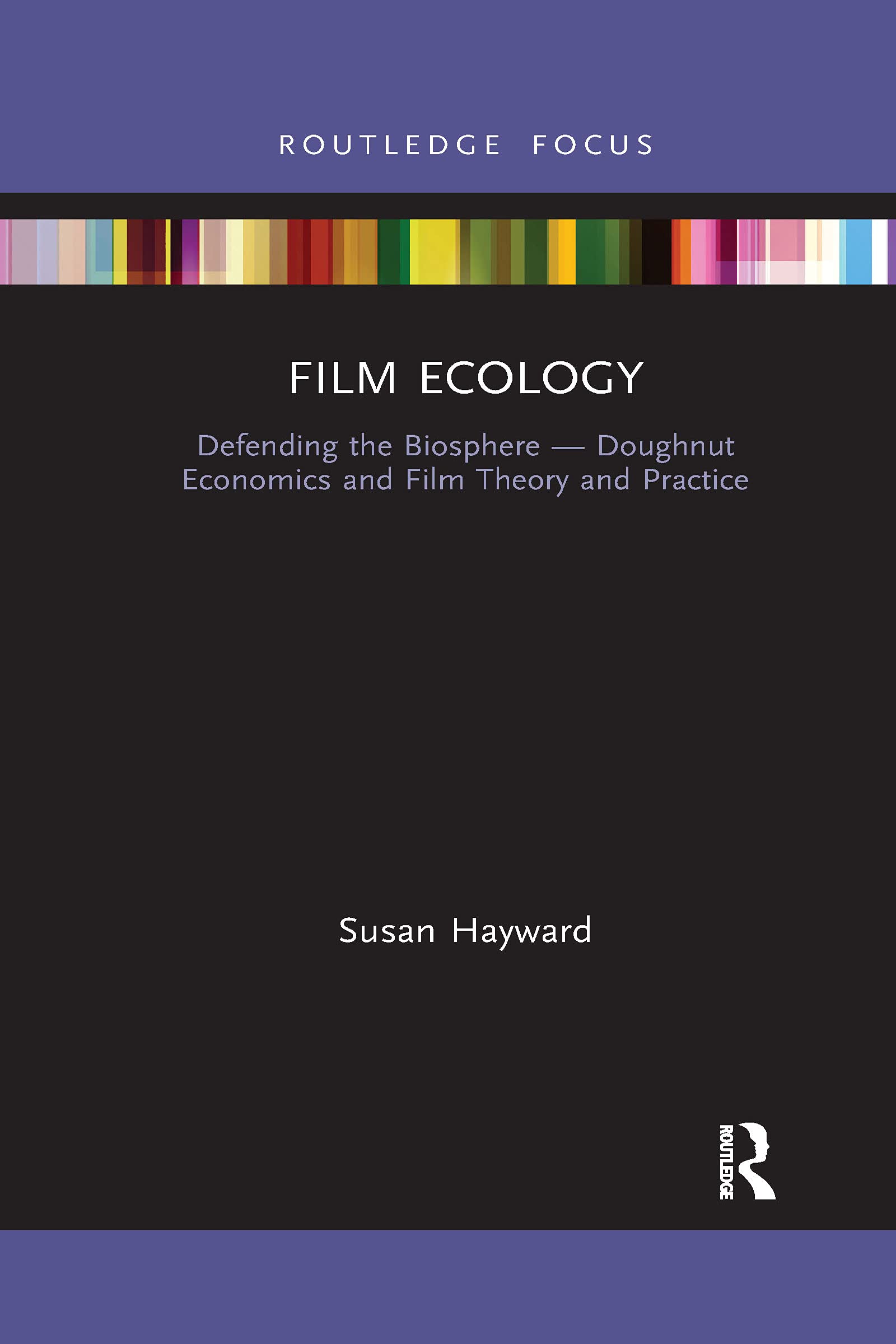 Film Ecology: Defending the Biosphere ― Doughnut Economics and Film Theory and Practice (Routledge Focus)