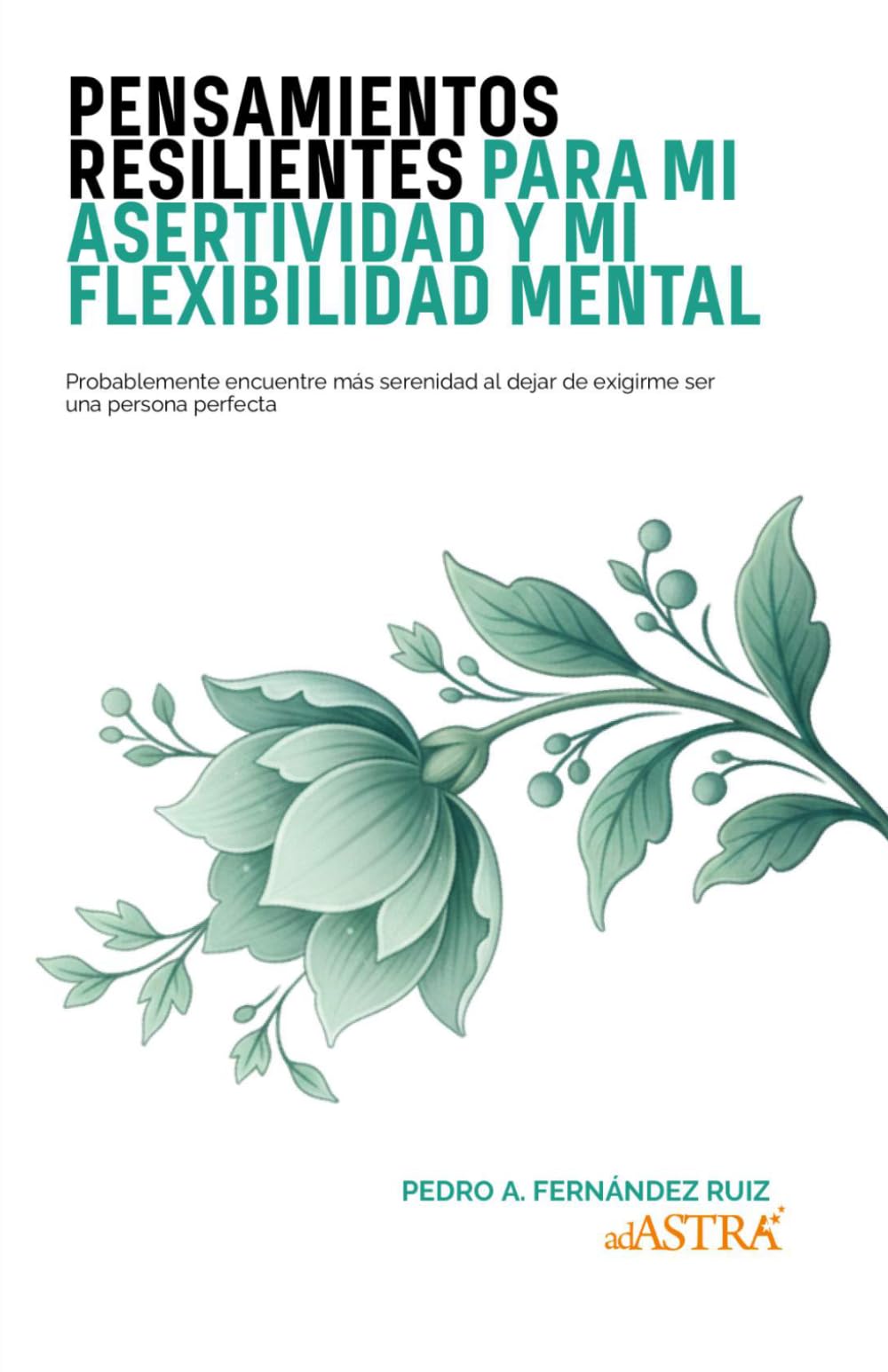 Pensamientos Resilientes para mi Asertividad y mi Flexibilidad Mental