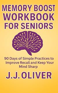 Memory Boost Workbook For Seniors: 90 Days of Simple Practices to Improve Recall and Keep Your Mind Sharp (Senior Boost Workbooks Series)