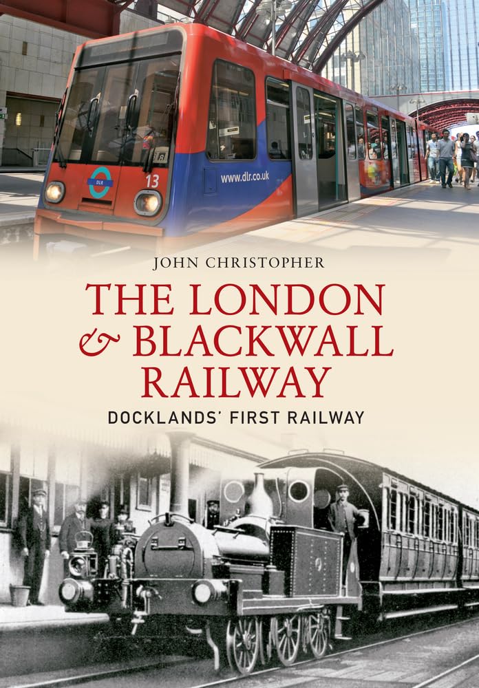 The London & Blackwall Railway: Dockland's First Railway