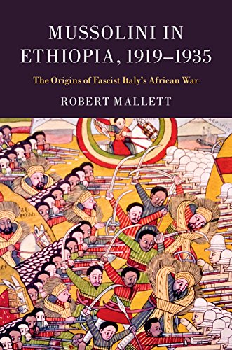 Mussolini in Ethiopia, 1919–1935: The Origins of Fascist Italy's African War