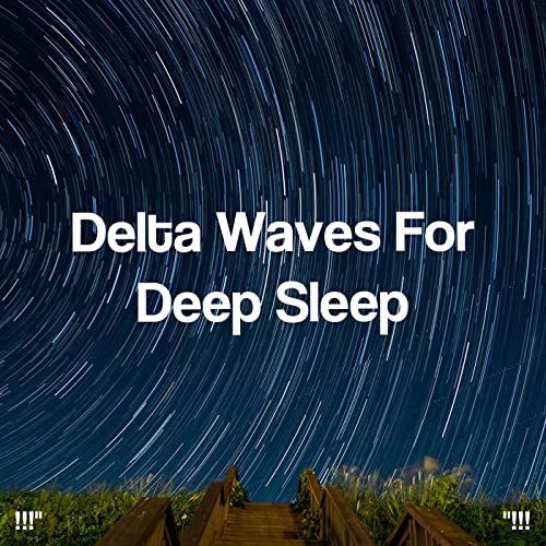 Play "!!! Delta Waves For Deep Sleep !!!" by Binaural Beats Sleep ...