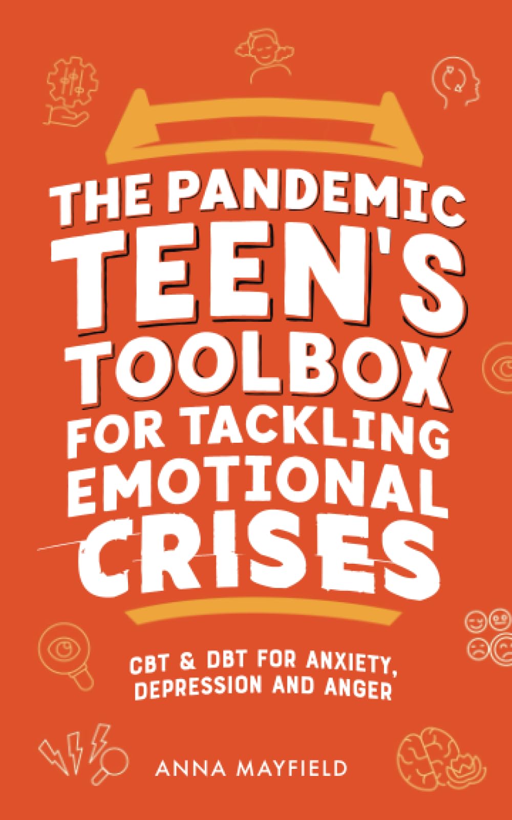 The Pandemic Teen’s Toolbox for Tackling Emotional Crises: CBT & DBT for Anxiety, Depression, and Anger