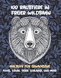  100 Raubtiere in freier Wildbahn - Malbuch für Erwachsene - Fuchs, Löwin, Tiger, Schlange, und mehr