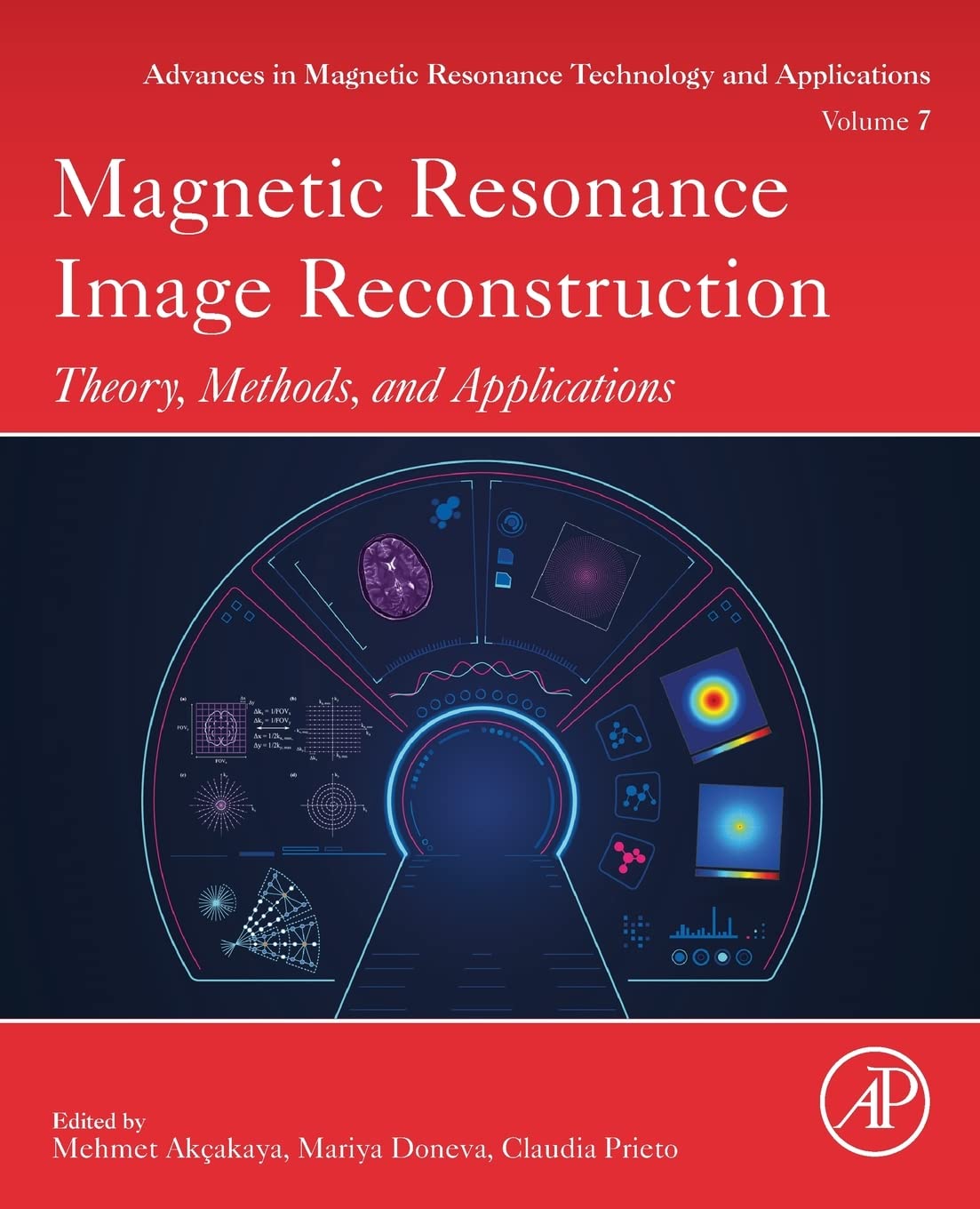 Magnetic Resonance Image Reconstruction: Theory, Methods, and Applications: Volume 7 (Advances in Magnetic Resonance Technology and Applications, Volume 7)