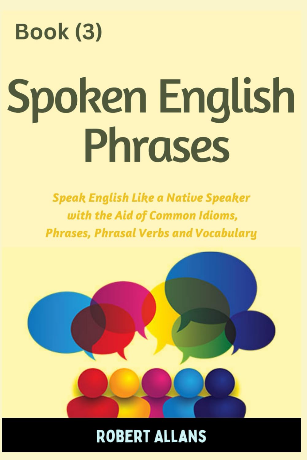 Spoken English Phrases (book - 3): Speak English Like a Native (Spoken English in Dailogues)