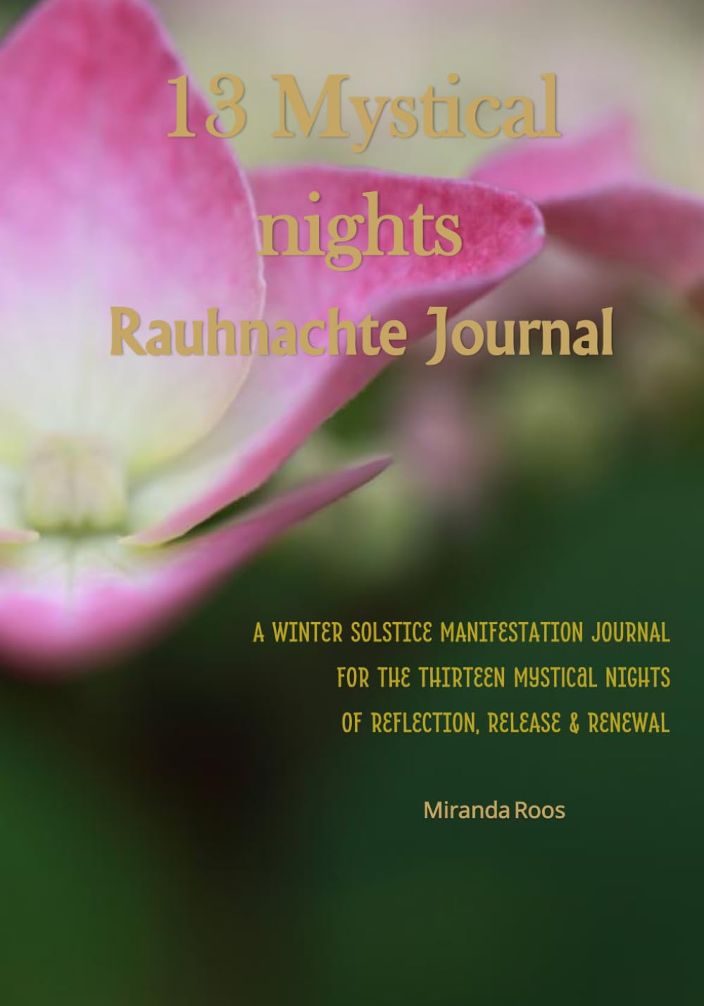 13 Mystical Nights Rauhnächte: A winter solice Manifestation Journal for the 13 Magical Nights of reflection, release & Renewal