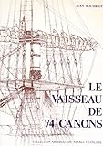 vaisseau 74 canons pdf  Le Vaisseau de 74 Canons - Tome 4 (L\'équipage, la conduite du vaisseau) Collection Archéologie Navale Française