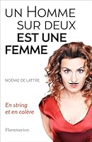 Un Homme sur deux est une femme: En string et en colère 2081378094 Book Cover
