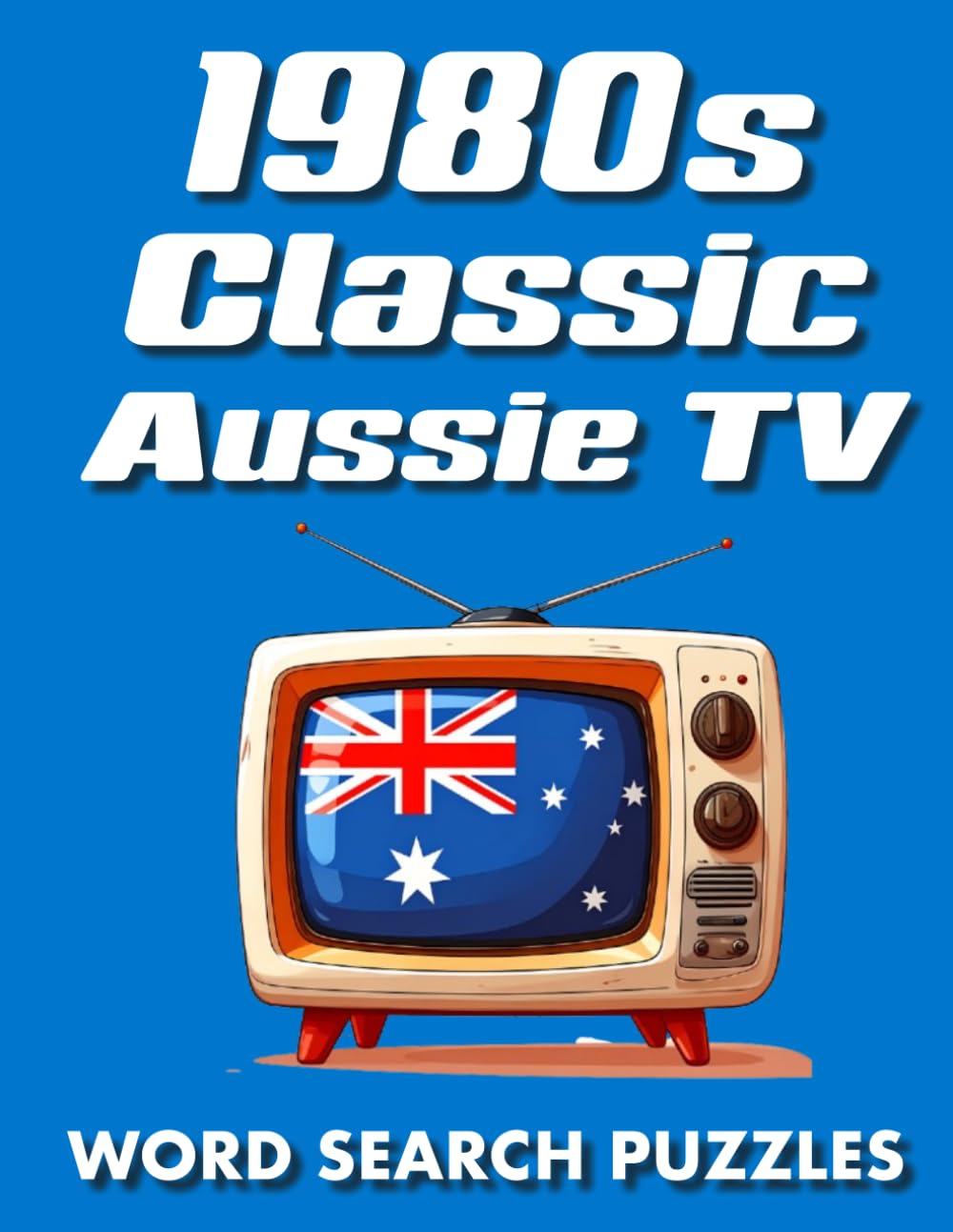 1980s Classic Aussie TV Word Search Puzzles: 60 Nostalgic Puzzles Featuring Australia's Favourite 1980s Television Shows, Sitcoms and Classic TV ... TV Classics – International Puzzle Series)