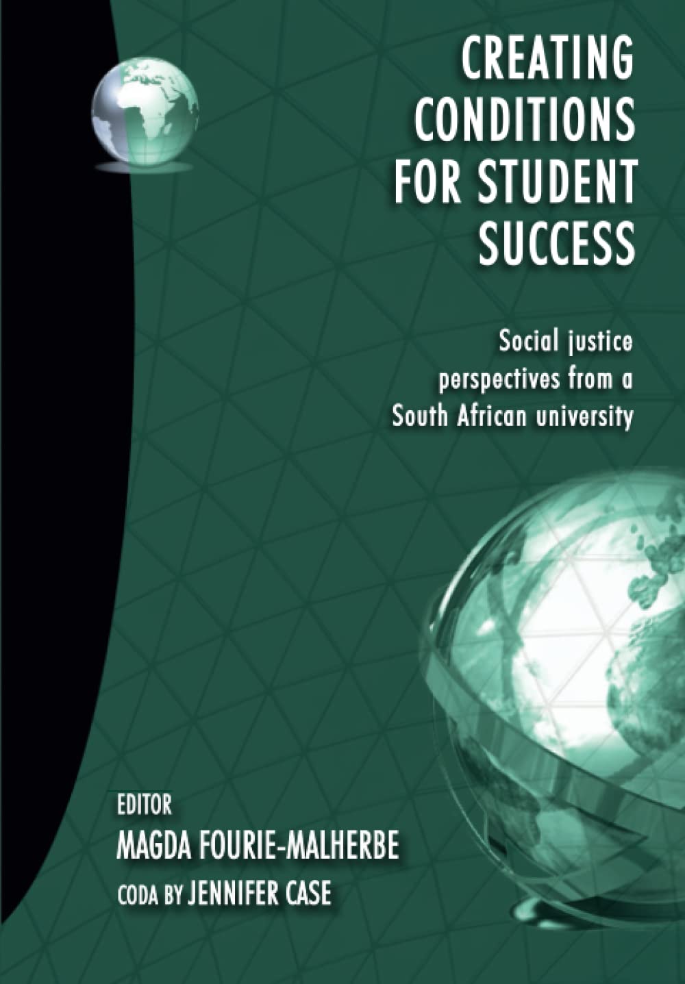 Creating Conditions for Student Success: Social justice perspectives from a South African university (Research into Higher Education)