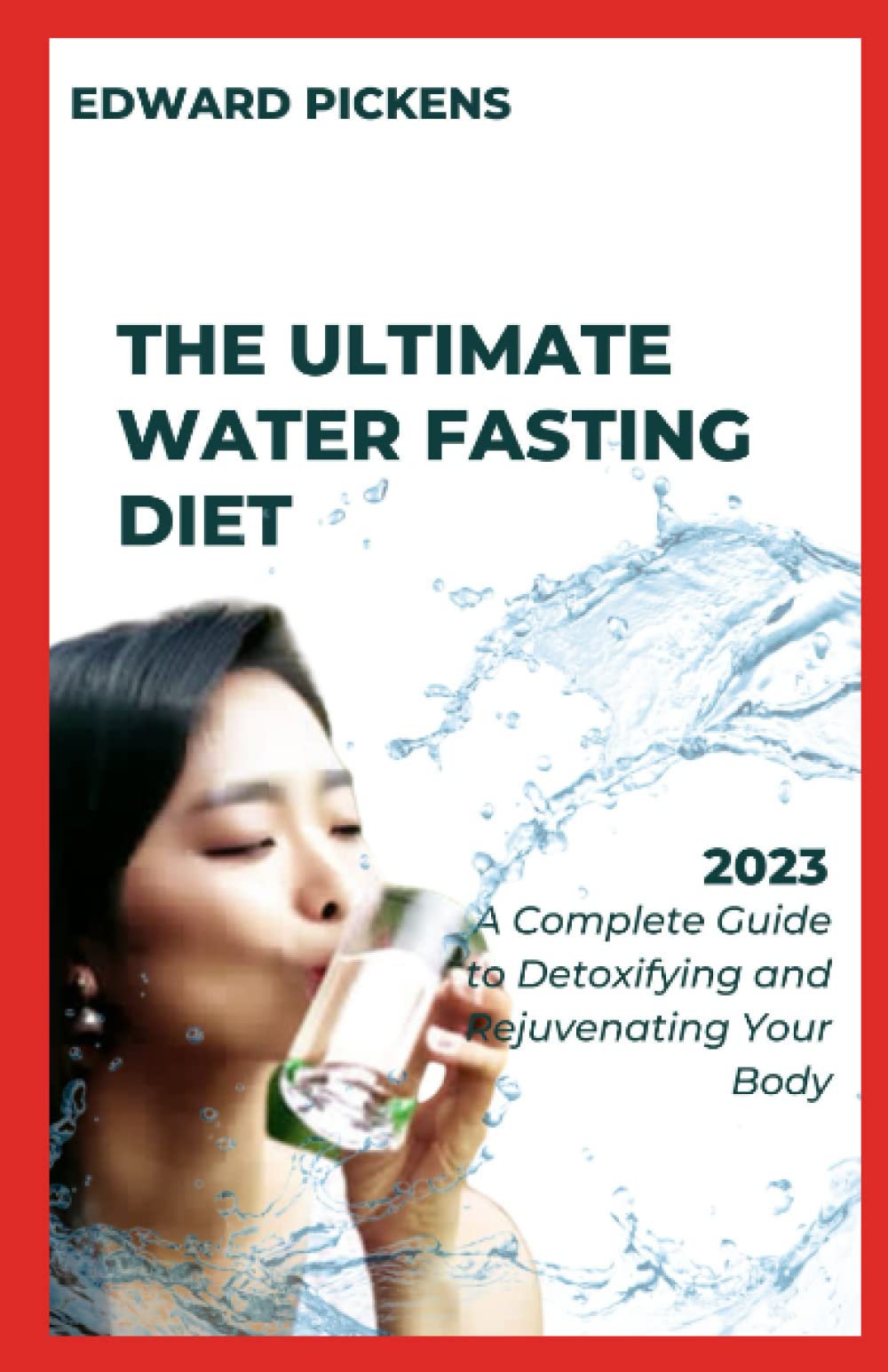 The Ultimate Water Fasting Diet: The Definitive Guide to Achieving Your Health and Weight Loss Goals through Water Fasting