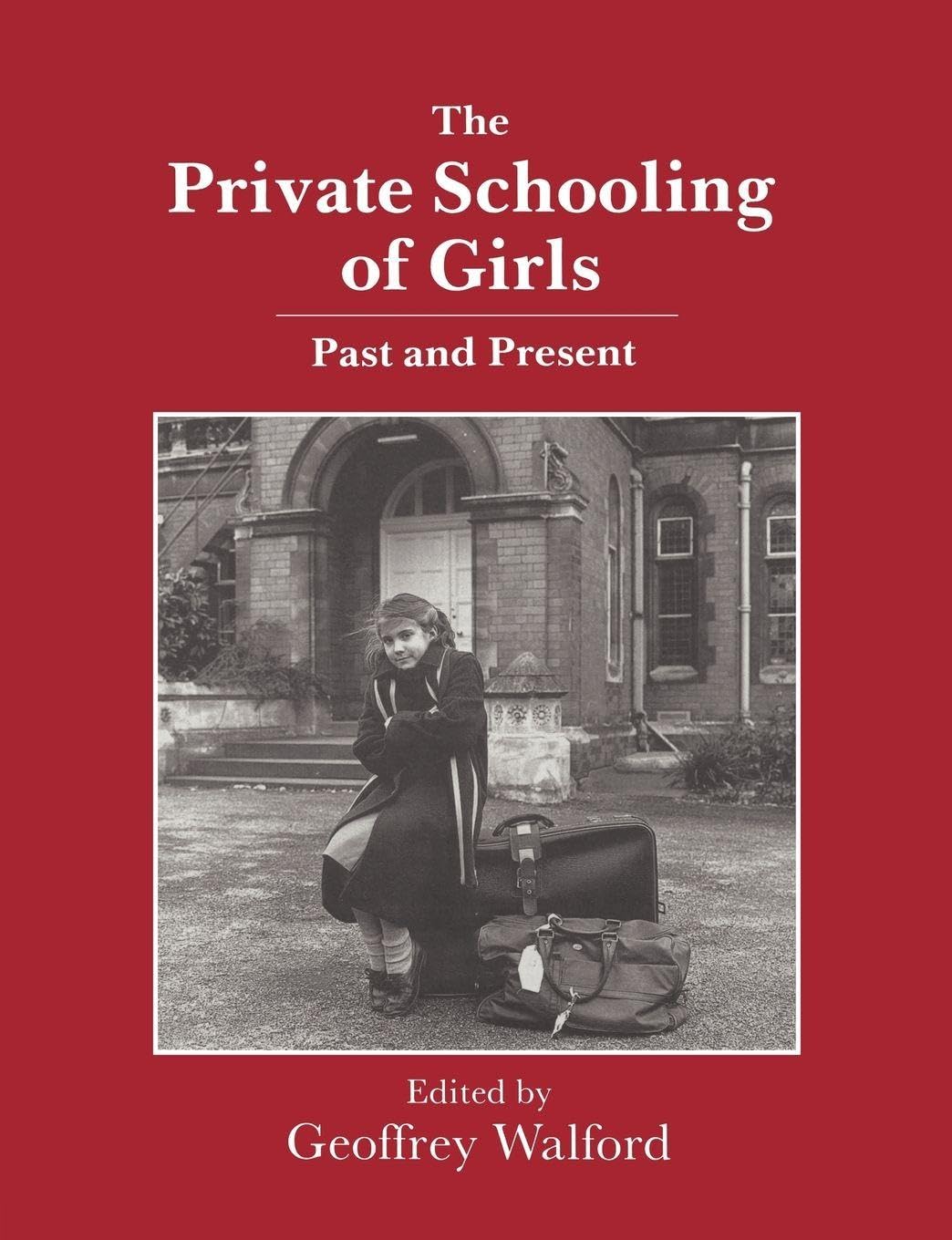 The Private Schooling of Girls: Past and Presen, Walford Paperback..