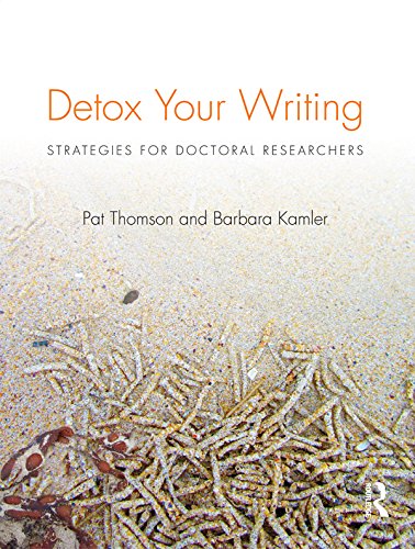 Detox Your Writing: Strategies for doctoral researchers Detox Your Writing: Strategies for doctoral researchers