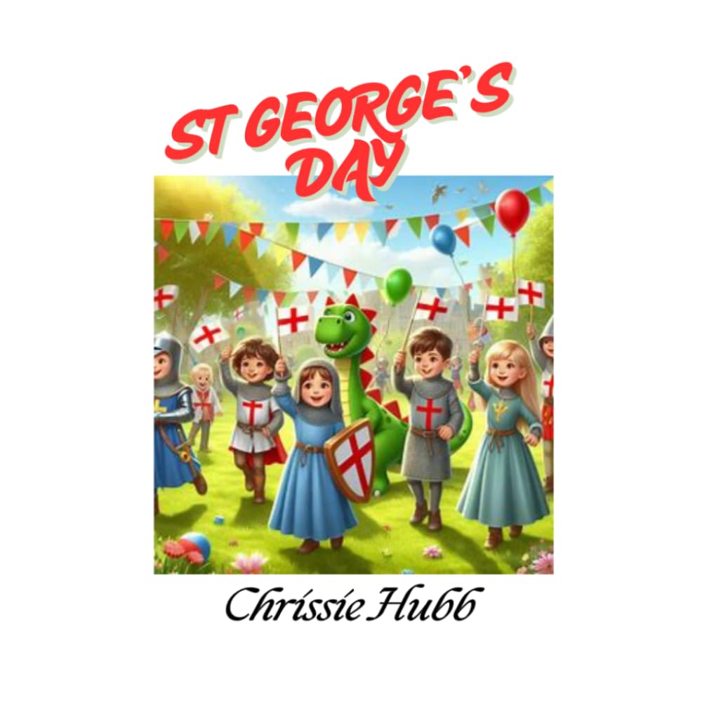St George's Day: St George's Day for Children (Festivals through the Year for Children)