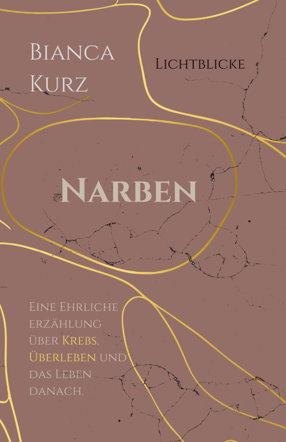 Narben: Eine Ehrliche Erzählung über Krebs, Überleben und das Leben danach