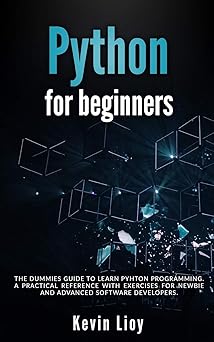 Python for Beginners: The dummies guide to lea Python Programming. A practical reference with exercises for newbie and advanced developers.-Wow! eBook