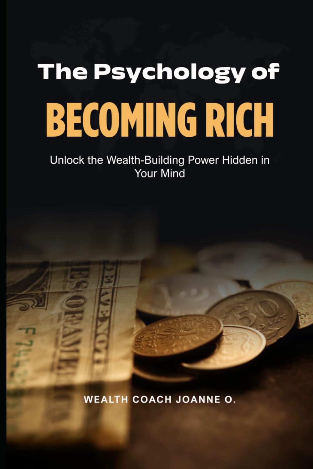 Psychology of Becoming Rich: The Hidden Blueprint for financial freedom