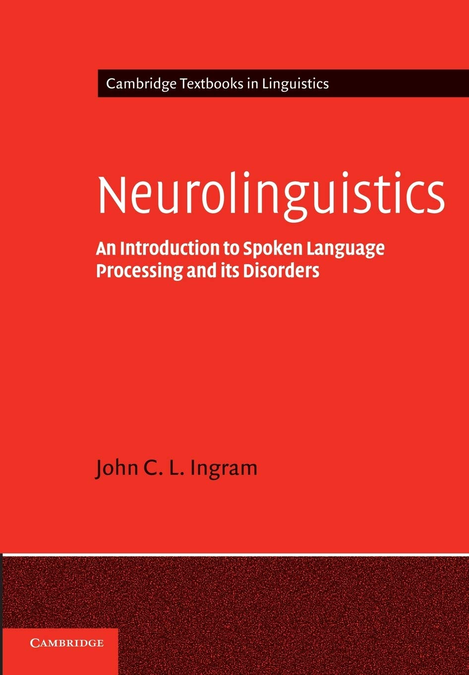 Neurolinguistics An Introduction to Spoken Language Processing and its Disorders