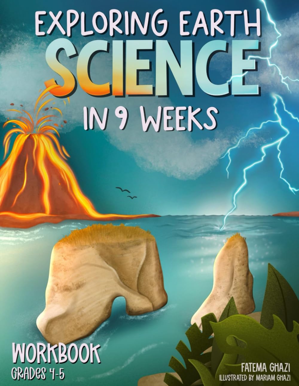 Exploring Earth Science in 9 Weeks: Daily Science Workbook for Kids in Grades 4-5 to Master the Subject and Ace the Class, Weekly Earth Science Topics