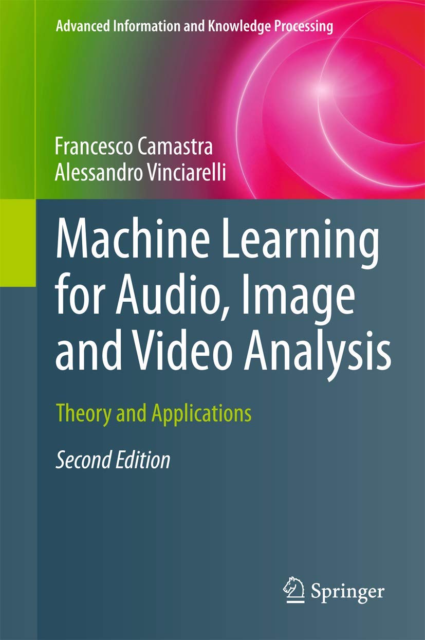 Machine Learning for Audio, Image and Video Analysis: Theory and Applications