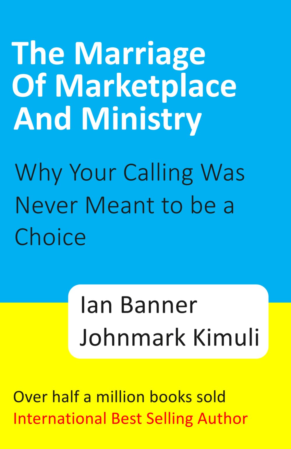 The Marriage of Marketplace and Ministry: Why Your Calling Was Never Meant to be a Choice
