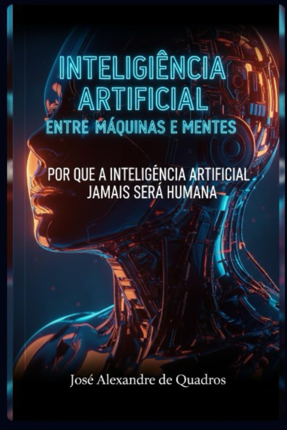 INTELIGÊNCIA ARTIFICIAL ENTRE MÁQUINAS E MENTES: POR QUE A INTELIGÊNCIA ARTIFICIAL JAMAIS SERÁ HUMANA