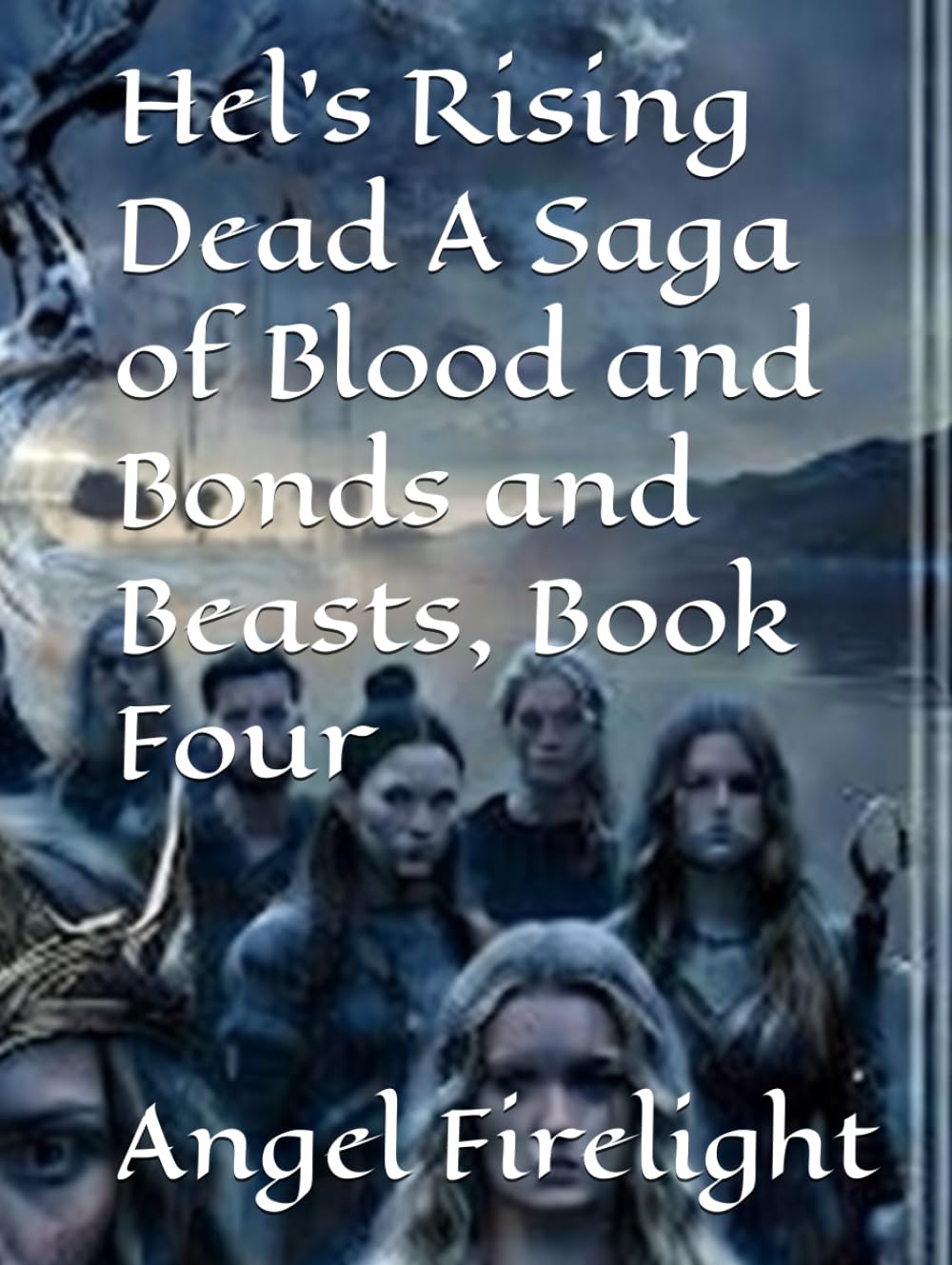 Hel’s Rising Dead A Saga of Blood and Bonds and Beasts, Book Four