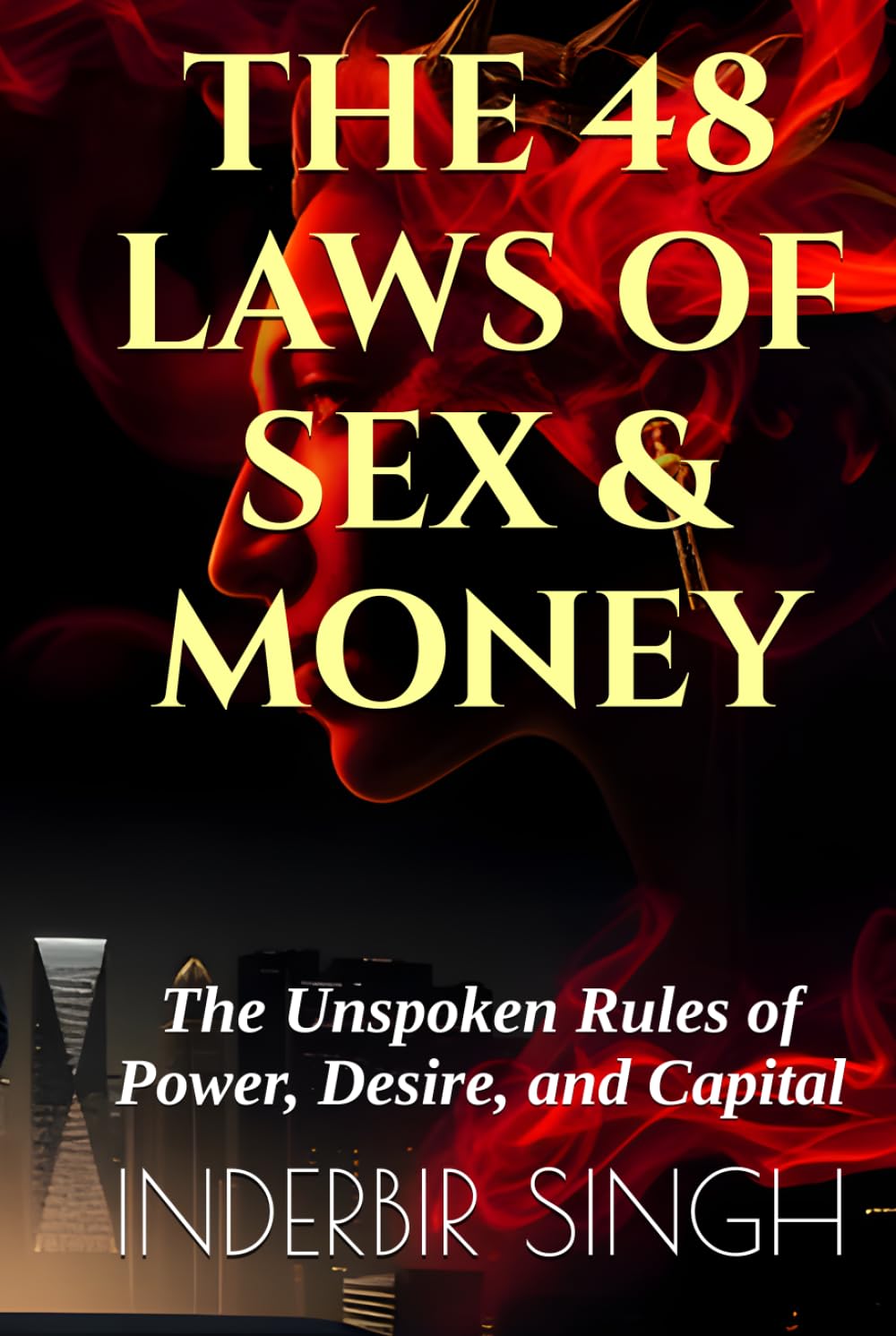 THE 48 LAWS OF SEX & MONEY: The Unspoken Rules of Power, Desire, and Capital