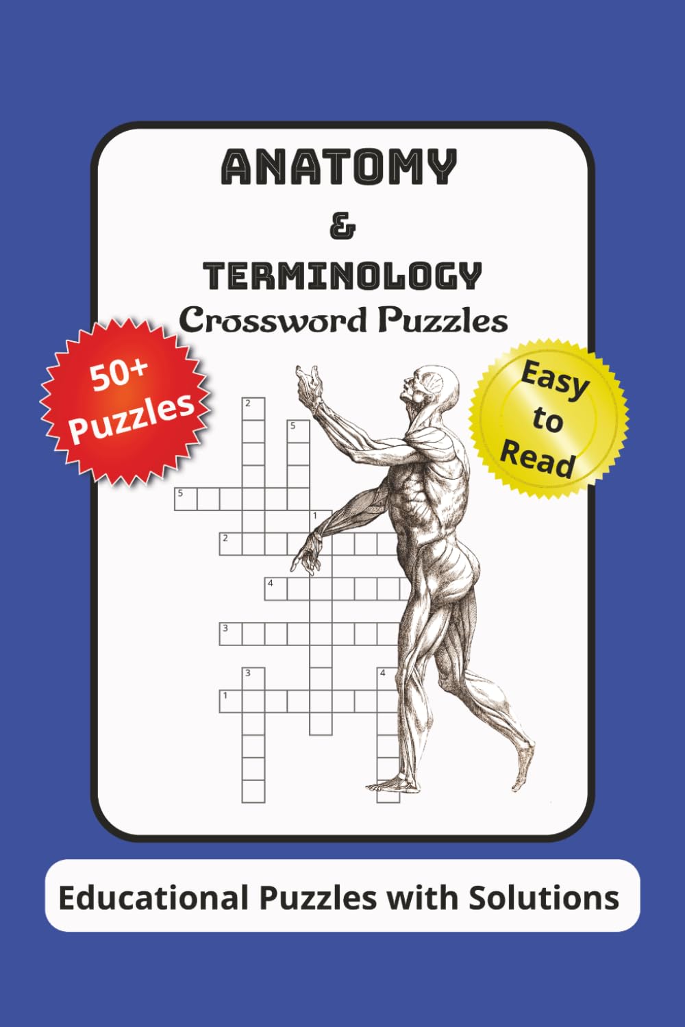 Anatomy & Terminology Crossword Puzzles: Crossword Puzzles with Easy to Read Print about Anatomy and Medical Terminology | 6x9 incehs, 120 pages | 50+ Puzzles...Great for College Students and Studying