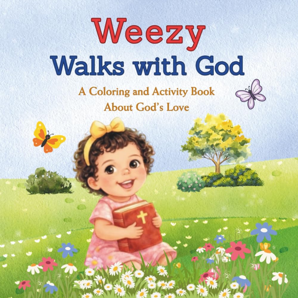 Weezy Walks With God: A coloring and activity book about God's Love