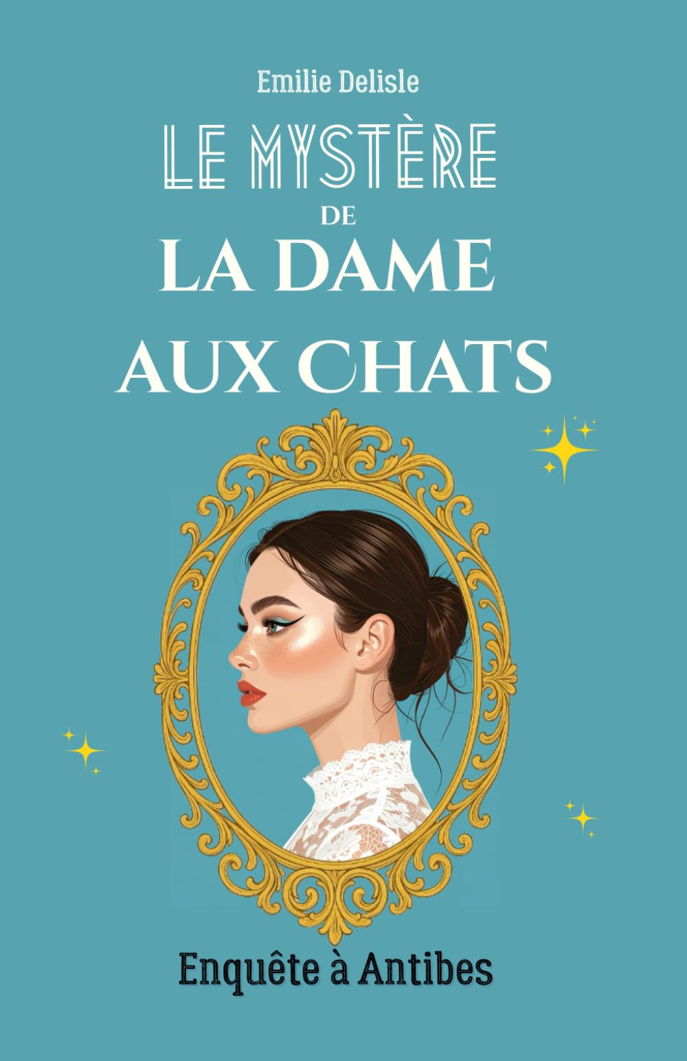 Le Mystère de Dame aux Chats - Enquête à Antibes: Un cosy mystery ensoleillé