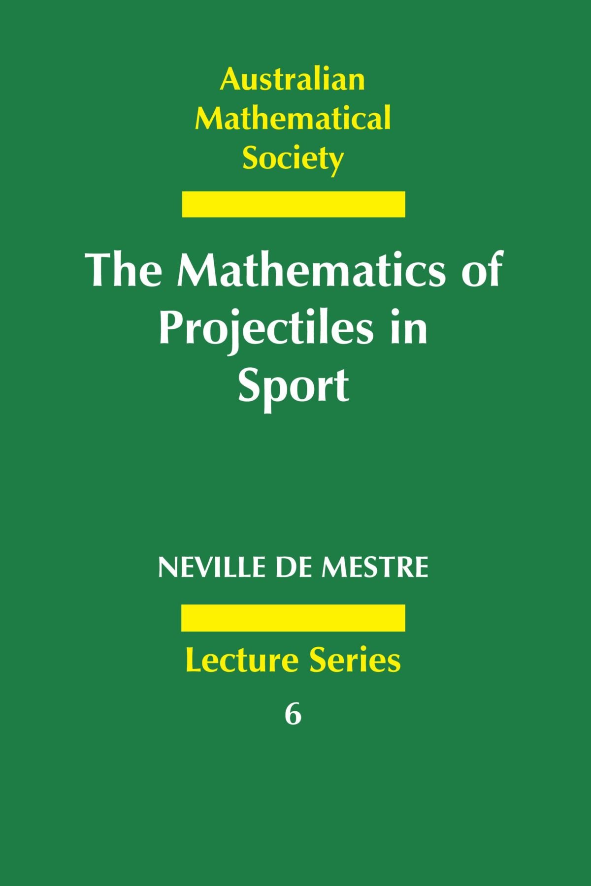 The Mathematics of Projectiles in Sport (Australian Mathematical Society Lecture Series, Series Number 6)