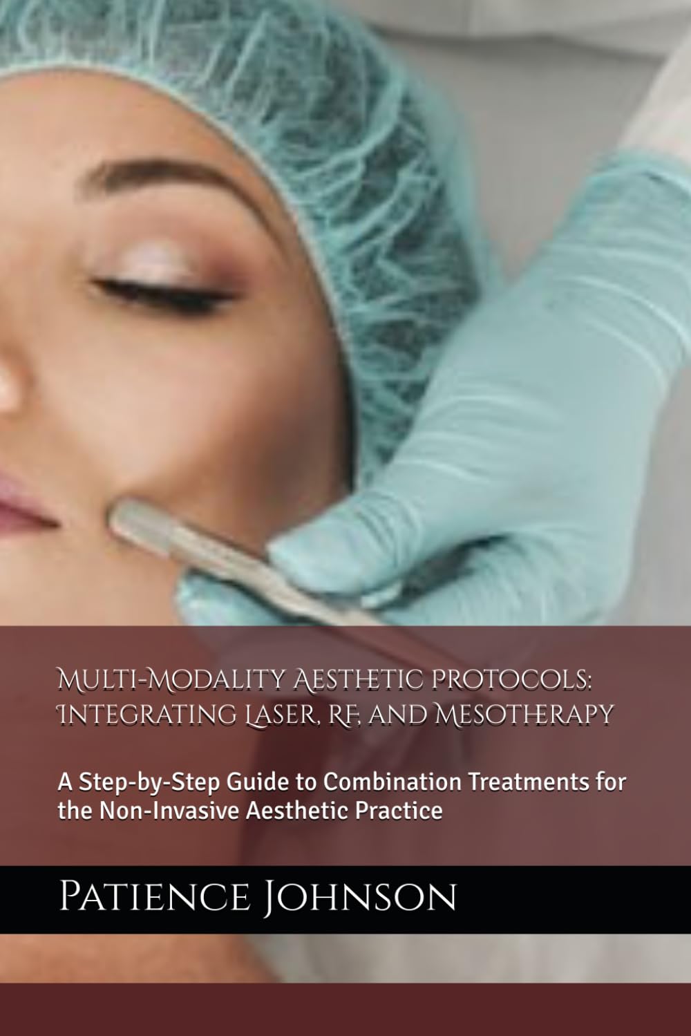 Multi-Modality Aesthetic Protocols: Integrating Laser, RF, and Mesotherapy: A Step-by-Step Guide to Combination Treatments for the Non-Invasive Aesthetic Practice