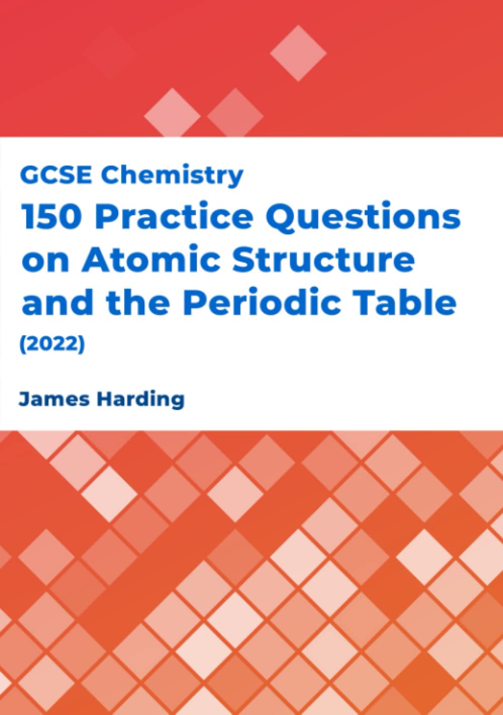 GCSE Chemistry – 150 Practice Questions on Atomic Structure and the Periodic Table (2022)