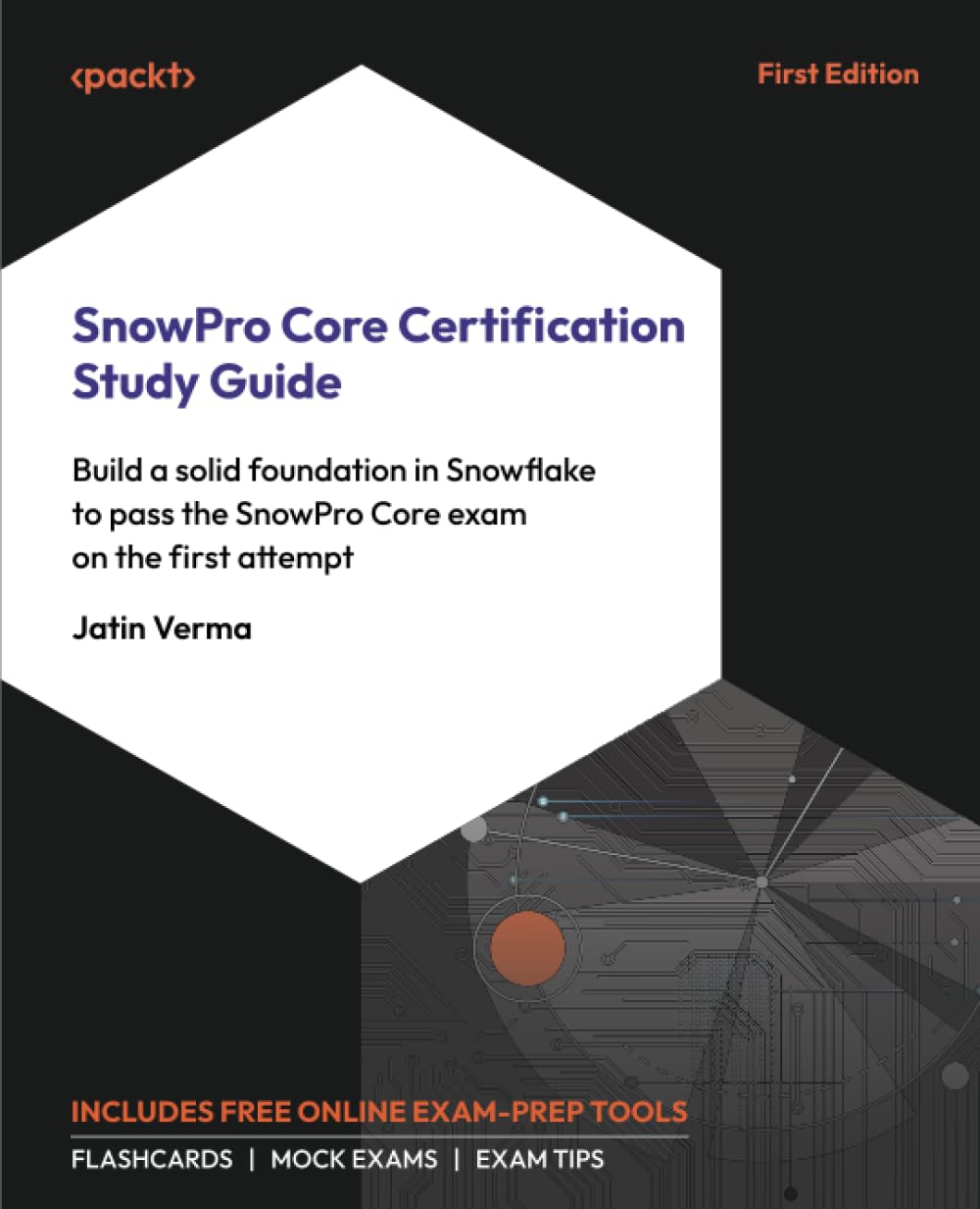 SnowPro Core Certification Study Guide: Build a solid foundation in Snowflake to pass the SnowPro Core exam on the first attempt
