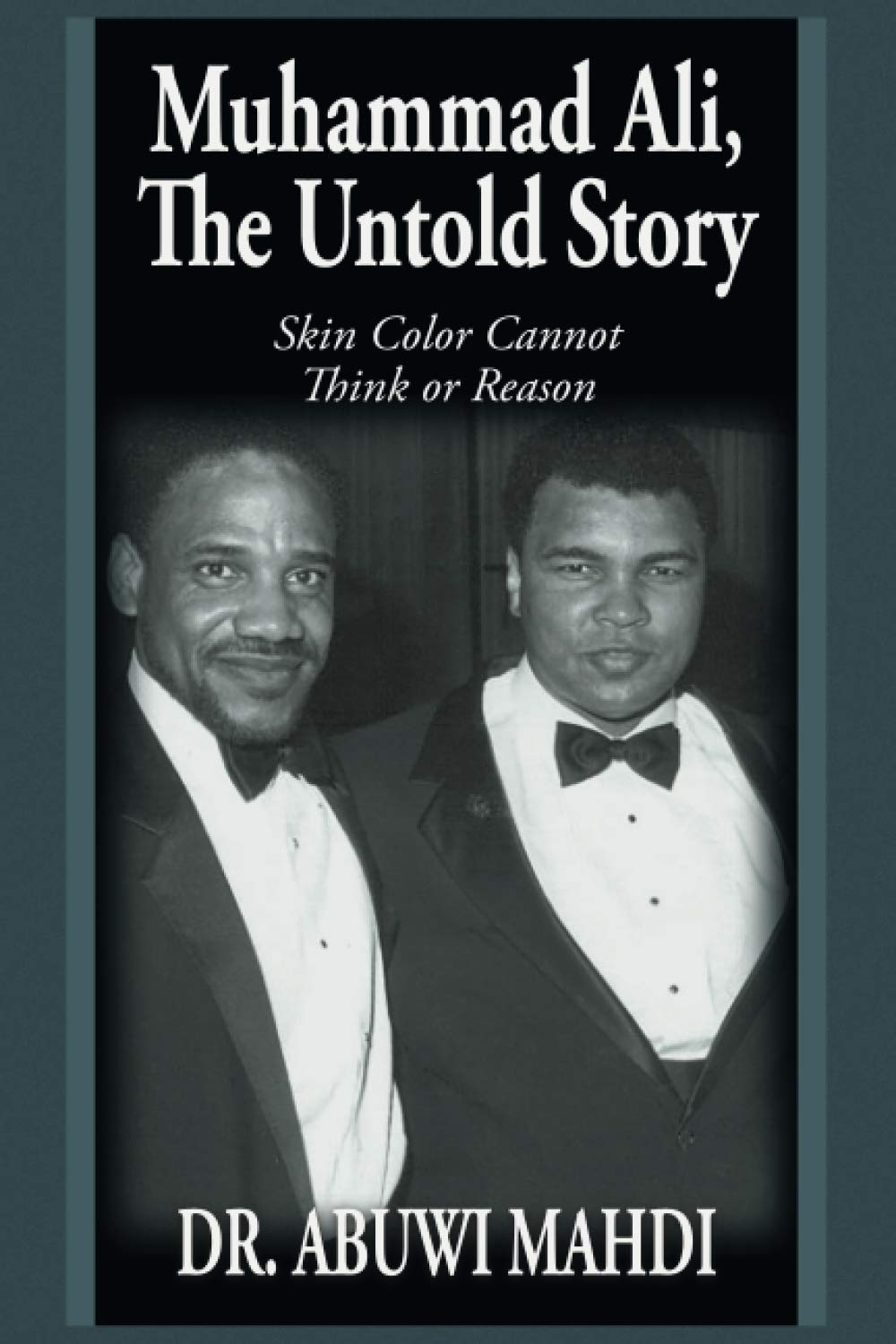 Muhammad Ali, the Untold Story: Skin Color Cannot Think or Reason