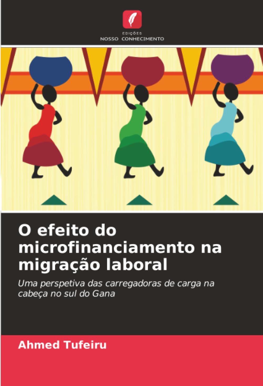 O efeito do microfinanciamento na migração laboral: Uma perspetiva das carregadoras de carga na cabeça no sul do Gana
