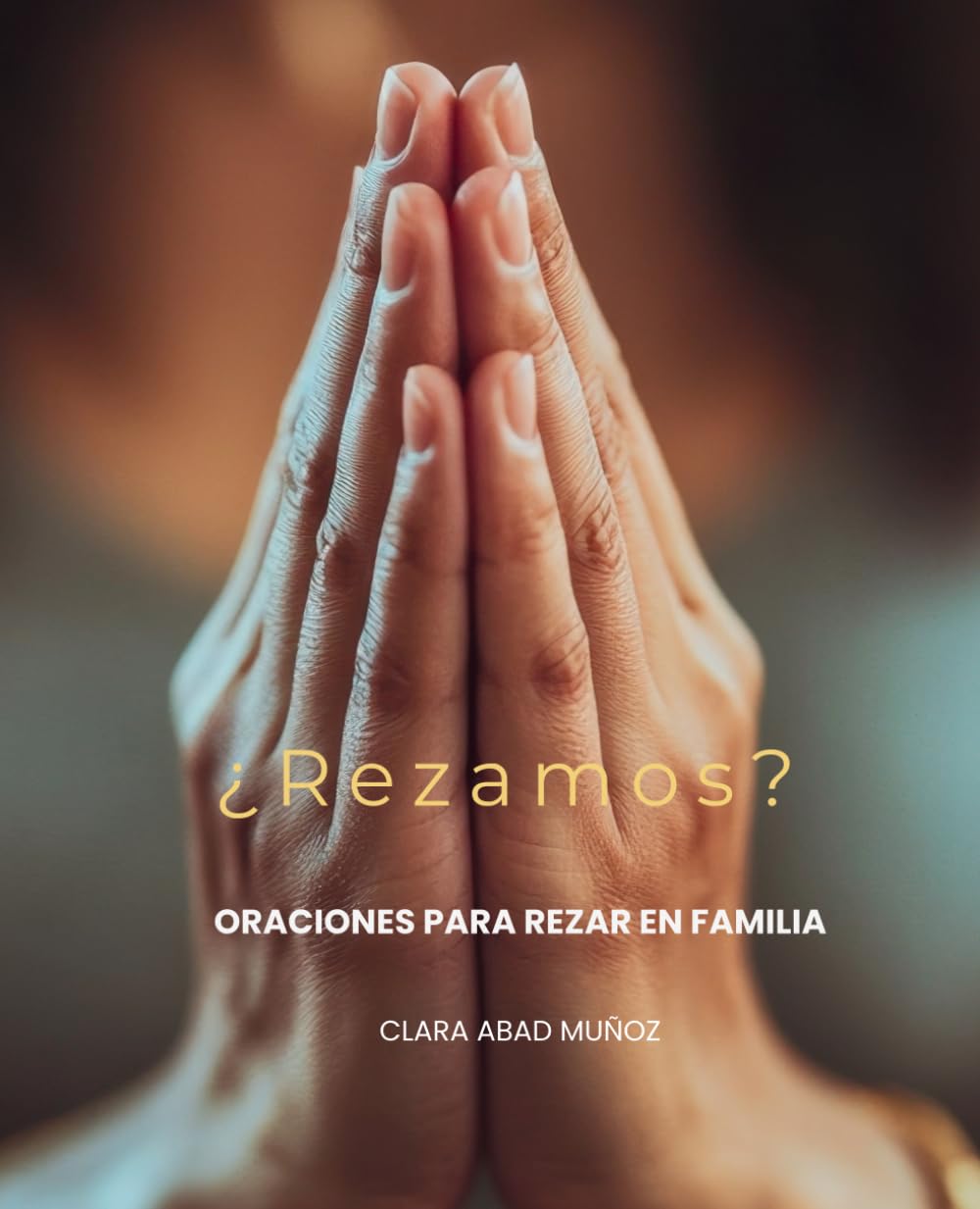 ¿REZAMOS?: ORACIONES PARA REZAR EN FAMILIA