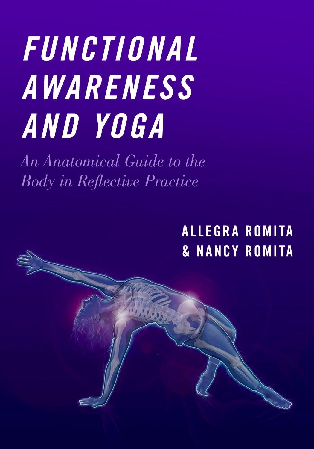 FUNCTIONAL AWARENESS & YOGA P: An Anatomical Guide to the Body in Reflective Practice