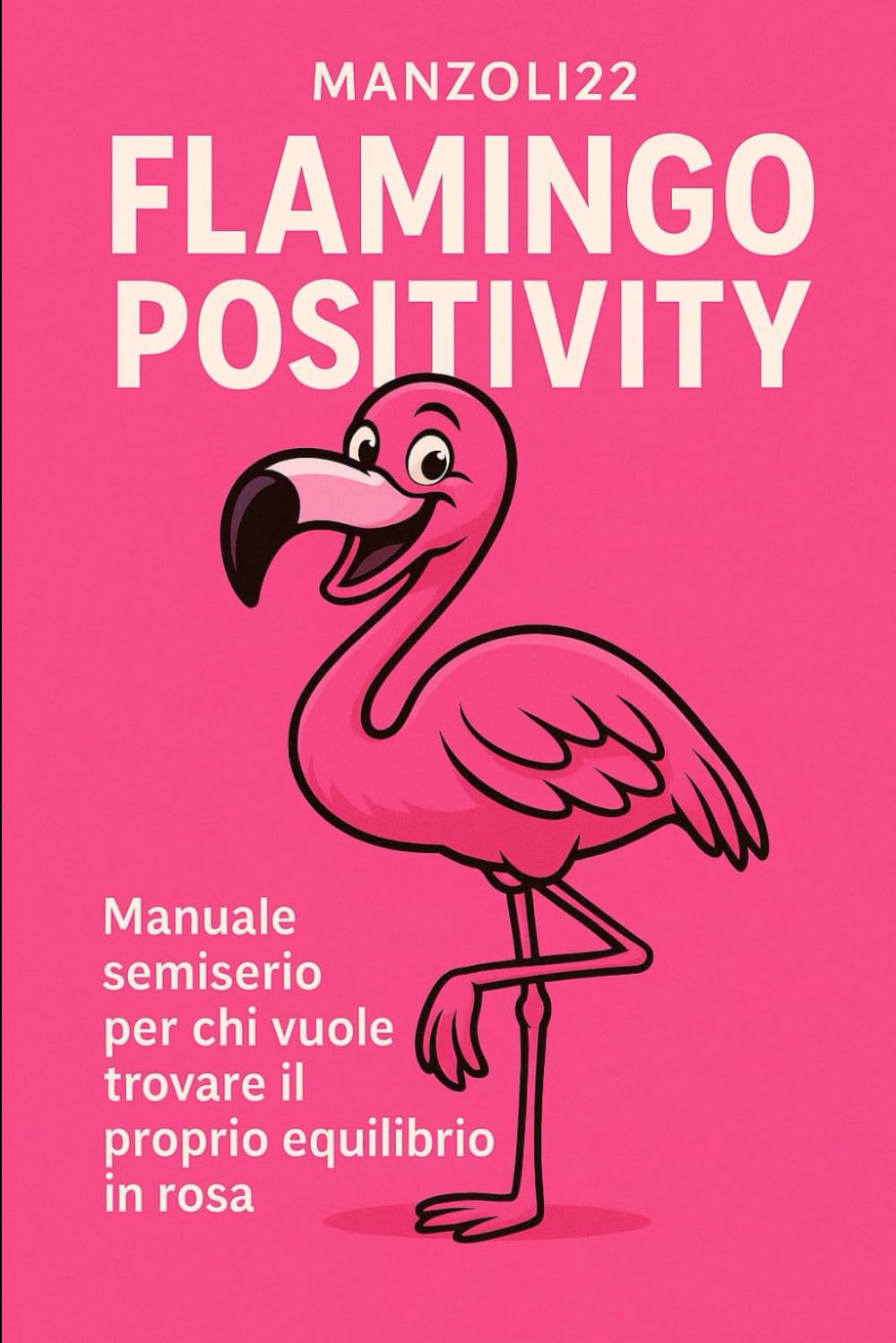 Flamingo Positivity: manuale semiserio per chi vuole trovare il proprio equilibrio in rosa