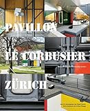  Pavillon Le Corbusier Zürich: Restaurierung eine Architektur-Juwels